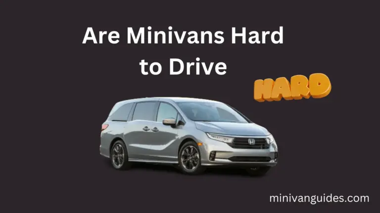 Are Minivans Hard to Drive?