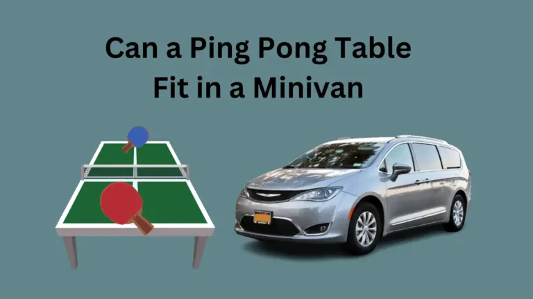 Can a Ping Pong Table Fit in a Minivan?