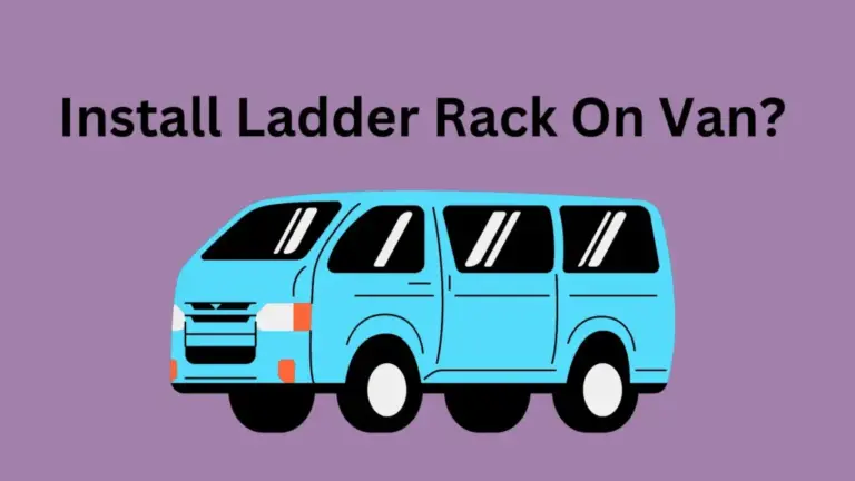 How to Install Ladder Rack On Van?