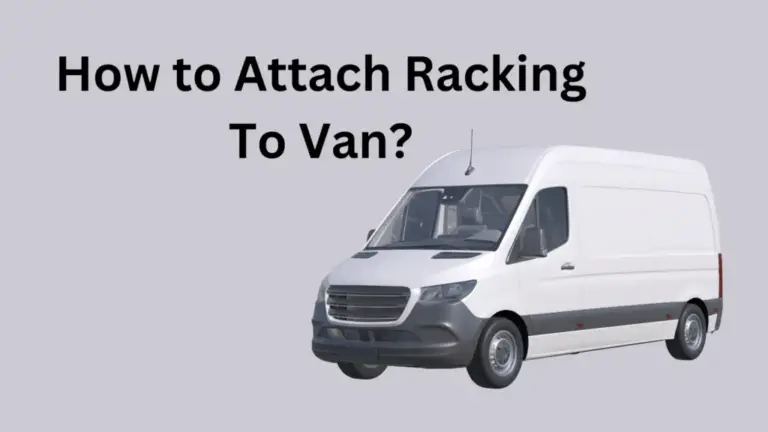 How to Attach Racking To Van?