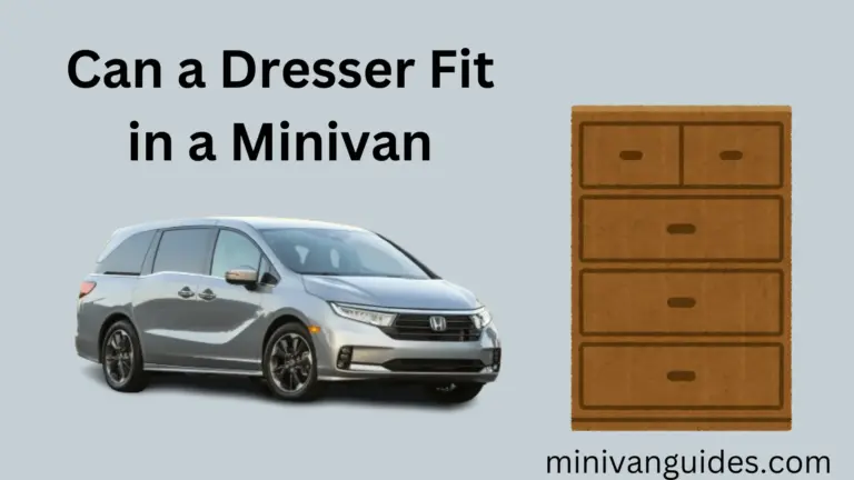 Can a Dresser Fit in a Minivan?